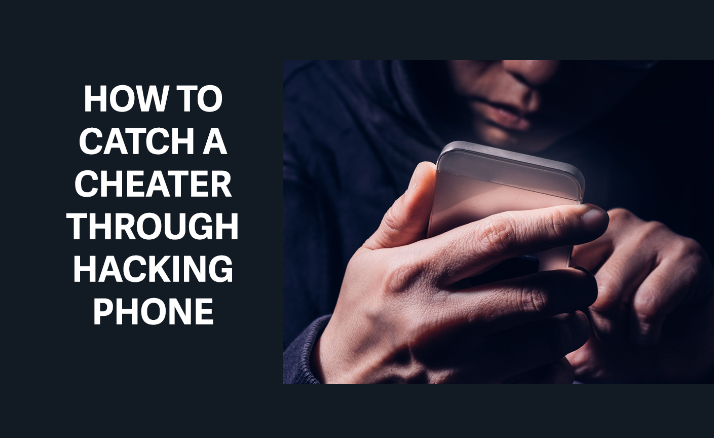 How to Catch a Cheater Through Hacking Phone