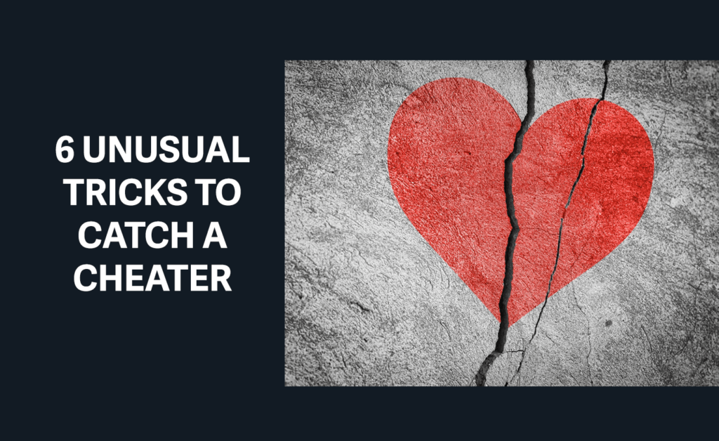 Tricks To Catch A Cheater