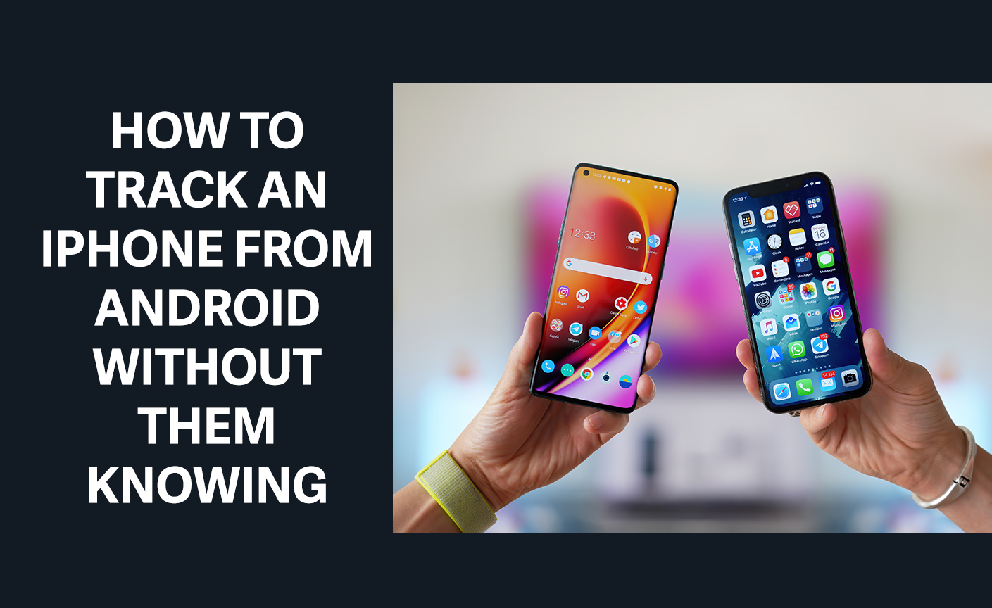 How to Track an iPhone From Android Without Them Knowing