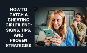 how to catch a girlfriend cheating