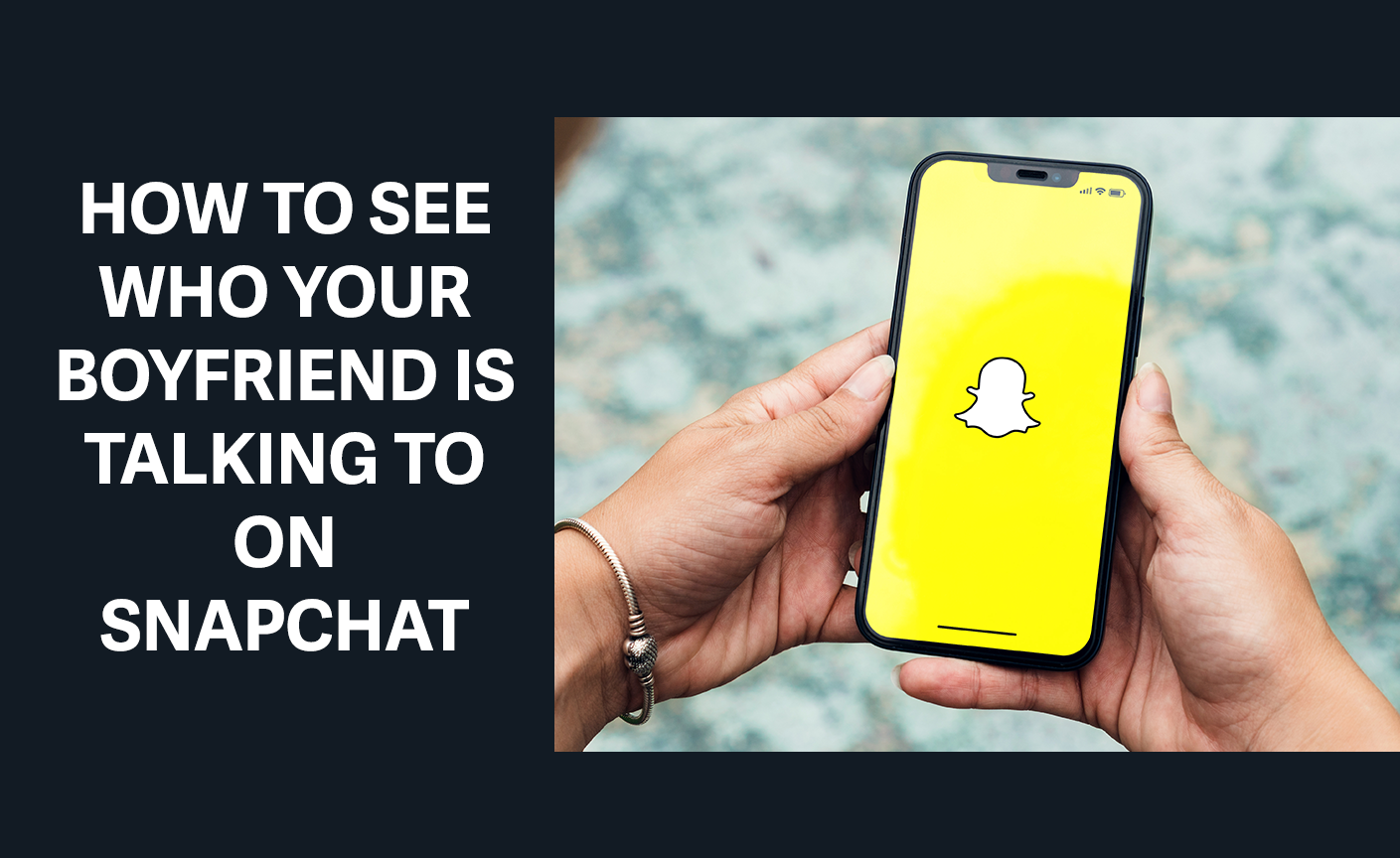 how to see who my boyfriend is talking to on snapchat