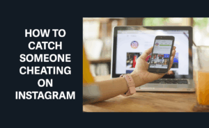 how to catch someone cheating on instagram