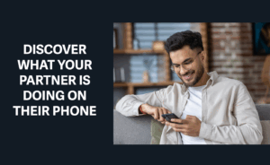 how to see what your partner is doing on their phone