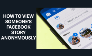 how to view someone's facebook story anonymously