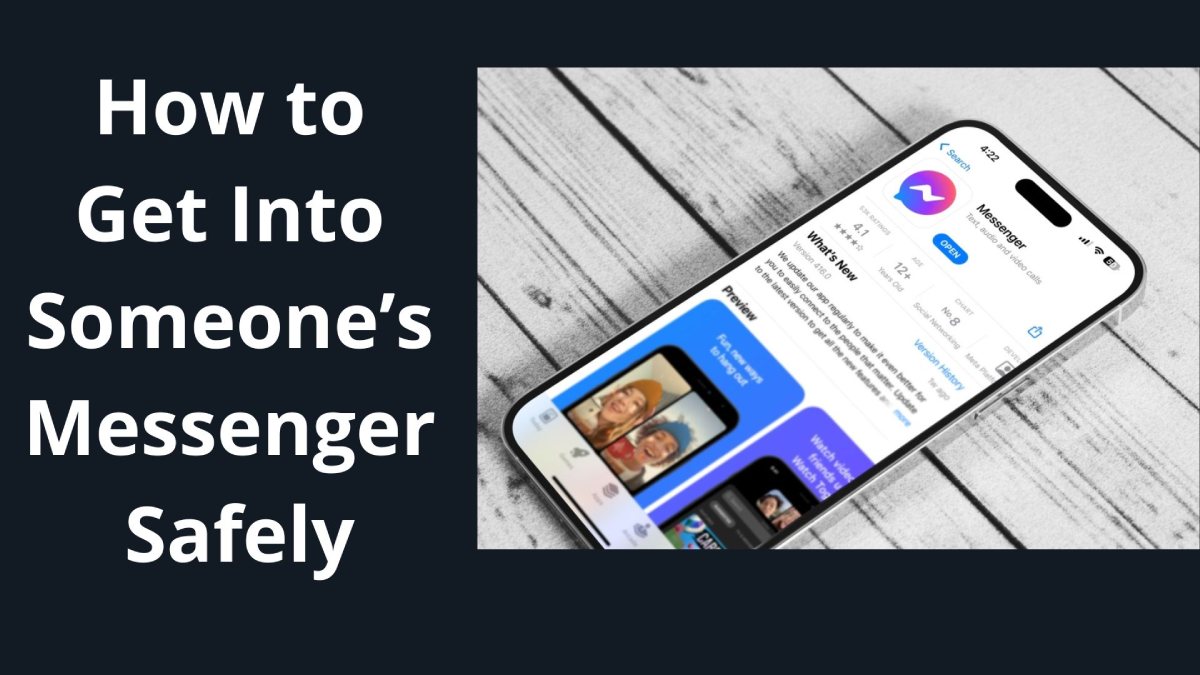 How to Get Into Someone’s Messenger Safely