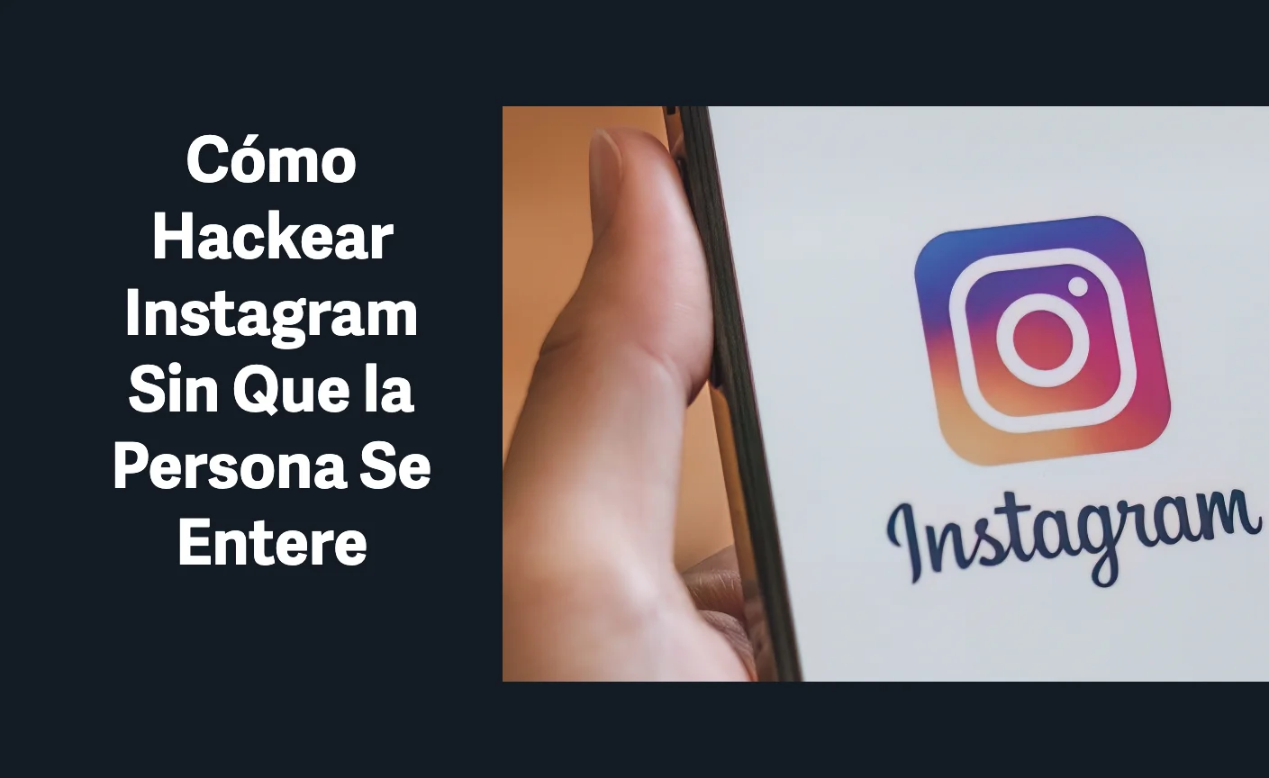 Cómo Hackear Instagram Sin Que la Persona Se Entere