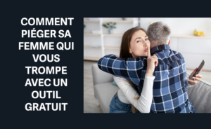 comment piéger sa femme qui vous trompe