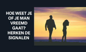 hoe weet je of je man vreemd gaat