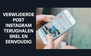 verwijderde post instagram terughalen