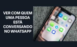 como descobrir com quem a pessoa está falando no whatsapp