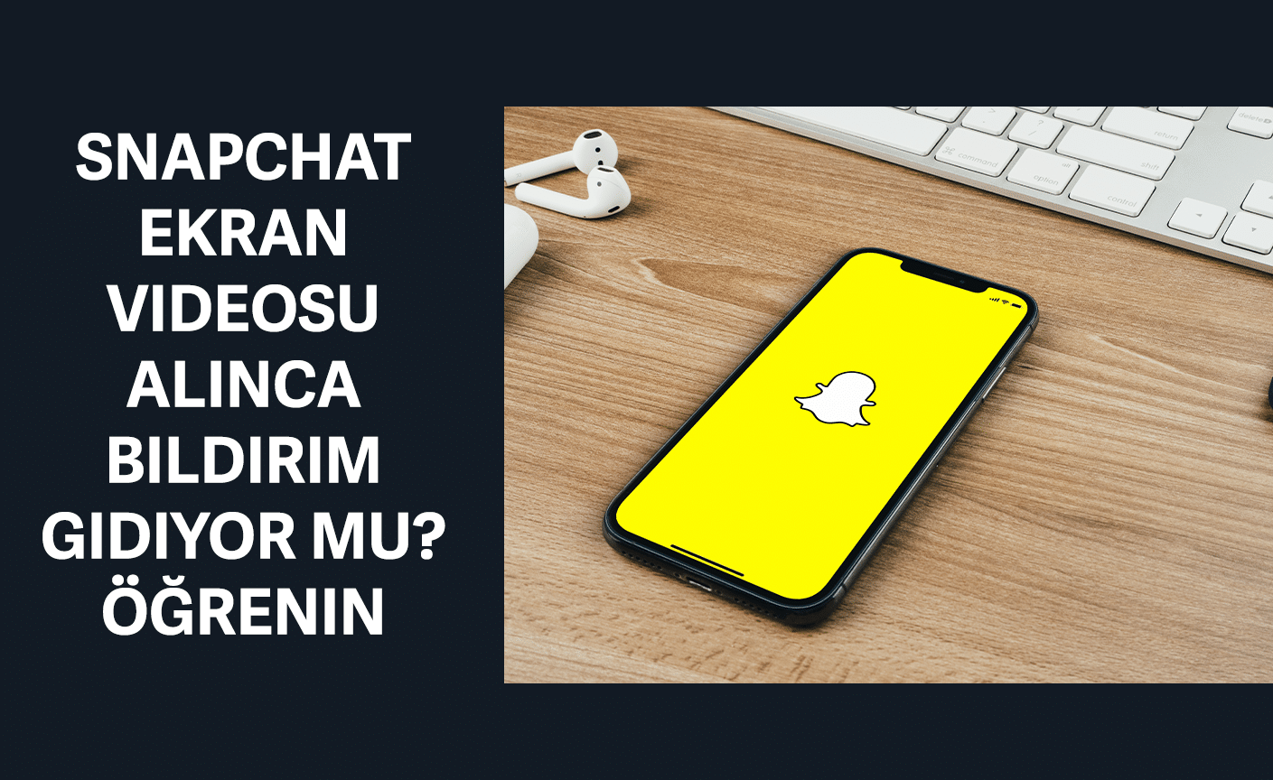 snapchat ekran videosu alınca bildirim gidiyor mu